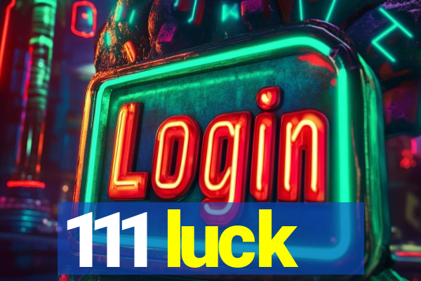 111 luck